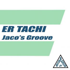 Download track Jaco's Groove (Hippy Video Radio Remix) Er Tachi