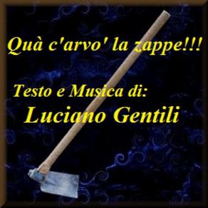 Download track Quà C'arvò La Zappe!!! Luciano Gentili