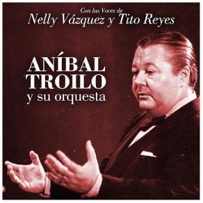 Download track Las Carretas (Tito Reyes) Aníbal Troilo, Su OrquestaTito Reyes