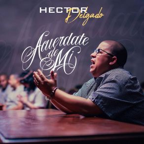 Download track Acuerdate De Mí Hector Delgado