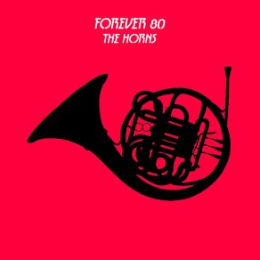 Download track The Horns (Extended Mix) Forever 80