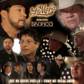 Download track Que No Quede Huella / Como Me Duele Amor La Mafia, Bronco!