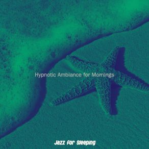 Download track Magnificent Saturday Morning Jazz For Sleeping