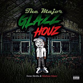 Download track The Major Glazz Houz 5nine Skrilla