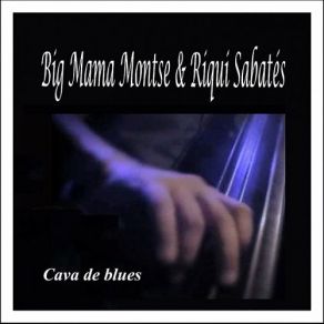 Download track I Got The Blues For You Big Mama Montse, Riqui Sabates