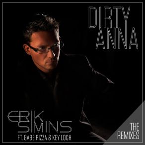 Download track Dirty Anna (GR & Key Loch Radio Mix) Erik SiminsGR, Key Loch, Gabe Rizza