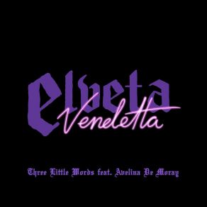 Download track Three Little Words Elveta VendettaAvelina De Moray