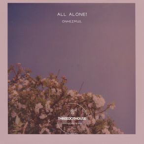 Download track All Alone! Onhezmus.