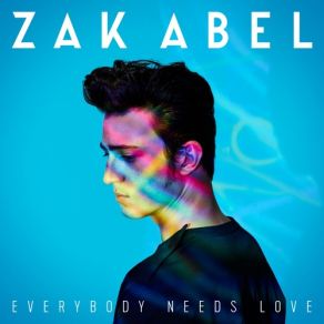 Download track Everybody Needs Love (Rare Candy Remix) Zak Abel