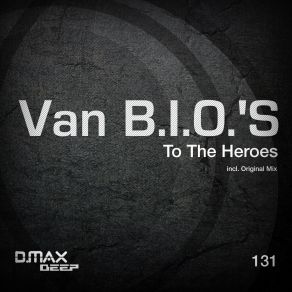 Download track To The Heroes (Original Mix) Van B. I. O. S