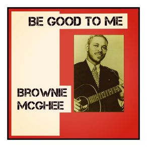 Download track Let Me Tell You 'Bout My Baby Brownie McGhee