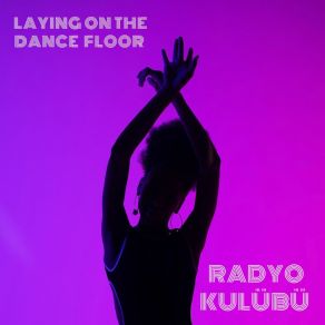 Download track Laying On The Dance Floor Radyo KulübüKerem D