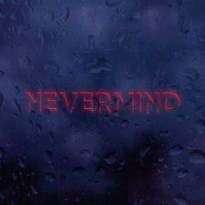 Download track Nevermind (Slowed) G3CREWSlowed