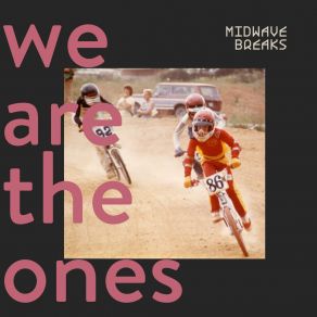 Download track We Are The Ones Midwave Breaks