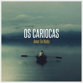 Download track Amor De Nada Os Cariocas