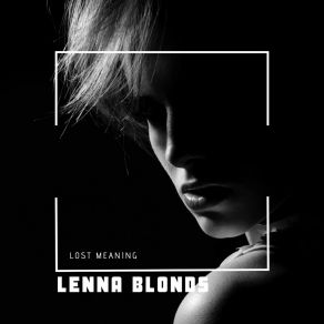 Download track Lost Meaning Lenna Blonds