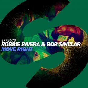 Download track Move Right (Extended Mix) Robbie Rivera, Bob Sinclar