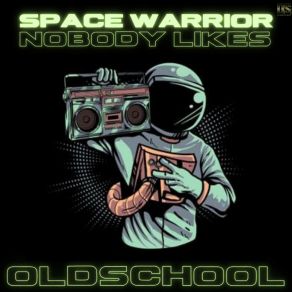 Download track Nobody Likes Oldschool (Club Mix) Space Warrior