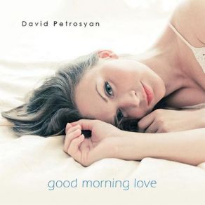 Download track Good Morning Love David Petrosyan