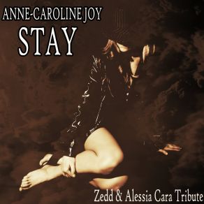 Download track Stay (Instrumental Zedd & Alessia Cara Tribute) Anne-Caroline Joy