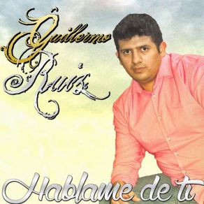 Download track Hablame De Ti Guillermo Ruiz