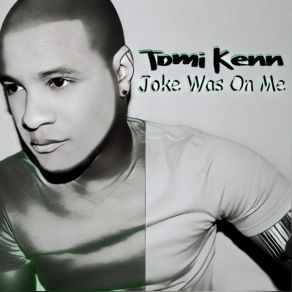 Download track Joke Was On Me (Clean) Tomi Kenn