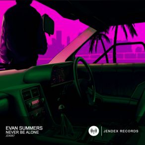 Download track Never Be Alone (Original Mix) Evan Summers