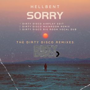 Download track Sorry (Dirty Disco Mainroom Remix) Hellbent