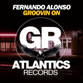 Download track Groovin On (Original Mix) Fernando Alonso