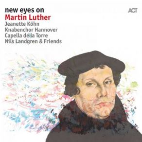 Download track Eine Feste Burg Ist Unser Gott Nils Landgren, Knabenchor Hannover, Jeanette Köhn, Capella De La Torre