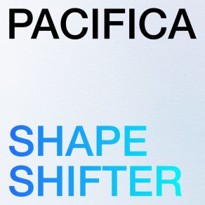 Download track Shape Shifter Pacifica