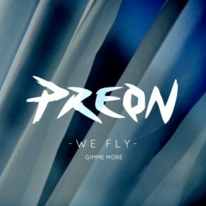 Download track We Fly (Gimme More Vocal Radio Mix) Preon