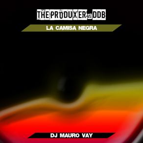 Download track La Camisa Negra (Dj Mauro Vay Dance Remix) Mauro Vai