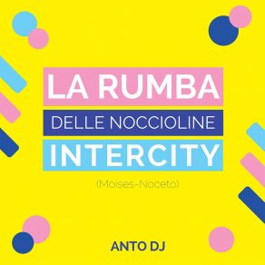 Download track La Rumba Delle Noccioline / Intercity Dj Anto