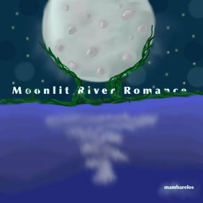 Download track Moonlight River Romance Mambarelos