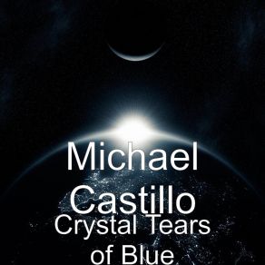 Download track Crystal Tears Of Blue Michael Castillo