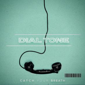 Download track Dial Tone Catch Your Breath