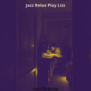 Download track High-Class Music For After Work Relax Jazz Relax Play List