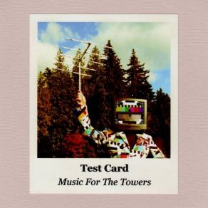 Download track It Calmed The Hedges And Blurred The Buildings Test Card