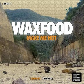 Download track Make Me Hot Waxfood