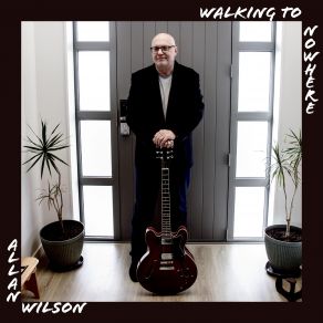 Download track Walking To Nowhere Allan Wilson