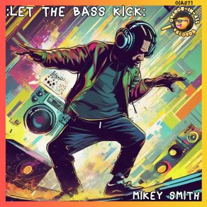 Download track Let The Bass Kick (Original Mix) Mikey Smith