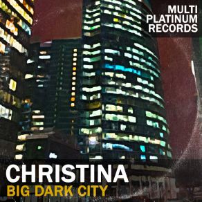 Download track Big Dark City (Remix) CHRISTINA