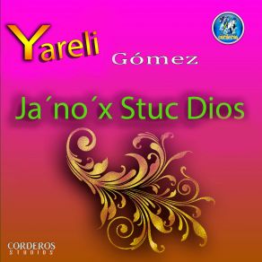 Download track Ja´no´x Stuc Dios, Yareli Gómez