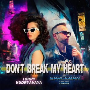 Download track Don't Break My Heart SpaceMan 1981Torry Kudryavaya