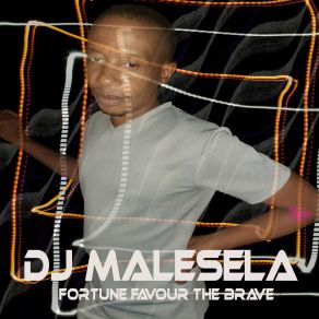 Download track Fortune Favour The Brave Dj Malesela