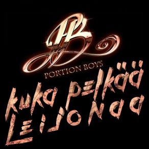 Download track Kuka Pelkää Leijonaa Portion Boys