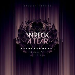 Download track Wreck A Tear (A. Voltage Remix) LichtschwertA. Voltage