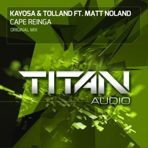 Download track Cape Reinga (Original Mix) Tolland, Kayosa, Matt Noland