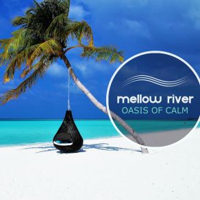 Download track Oasis Of Calm Mellow River